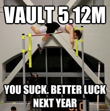 vault 5.12m you suck. better luck next year  MIT Pole Vault