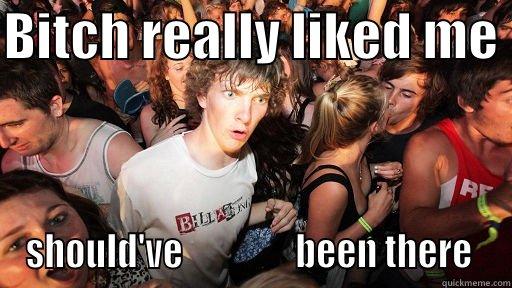 sudden clarity clarence - BITCH REALLY LIKED ME  SHOULD'VE                BEEN THERE  Sudden Clarity Clarence