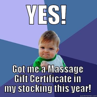 YES! GOT ME A MASSAGE GIFT CERTIFICATE IN MY STOCKING THIS YEAR! Success Kid