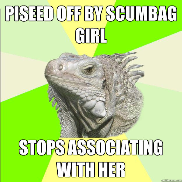 piseed off by scumbag girl stops associating with her - piseed off by scumbag girl stops associating with her  Rationalist Lizard