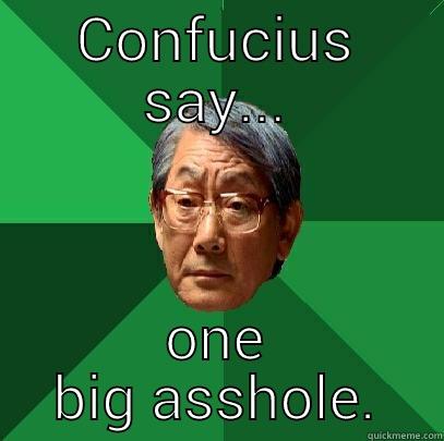 CONFUCIUS SAY... ONE BIG ASSHOLE. High Expectations Asian Father