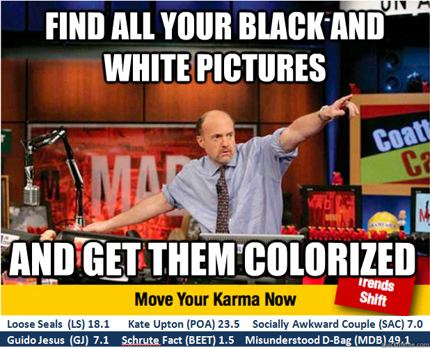 Find all your black and white pictures and get them colorized  Jim Kramer with updated ticker