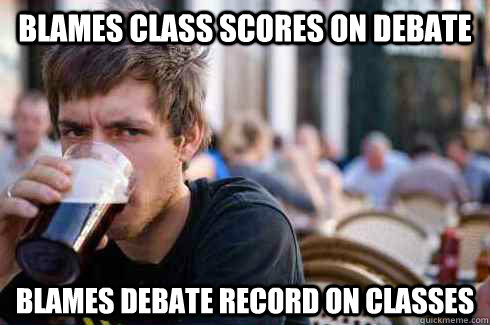 blames class scores on debate blames debate record on classes  Lazy College Senior