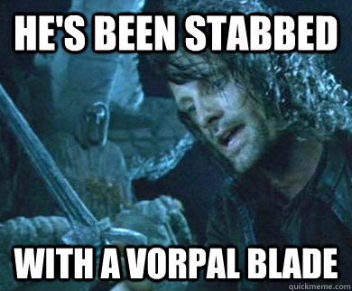 HE'S BEEN STABBED WITH A VORPAL BLADE  LOTR Jabberwocky