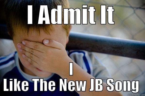 Admitting Something Terrible - I ADMIT IT I LIKE THE NEW JB SONG Confession kid