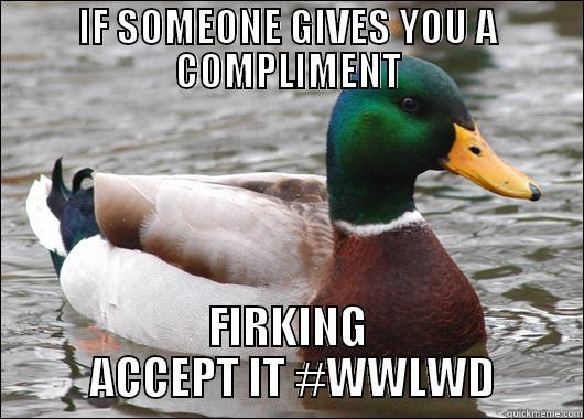 RYLA ADVICE MALLARD  - IF SOMEONE GIVES YOU A COMPLIMENT FIRKING  ACCEPT IT #WWLWD Actual Advice Mallard