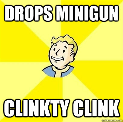 drops minigun clinkty clink - drops minigun clinkty clink  Fallout 3