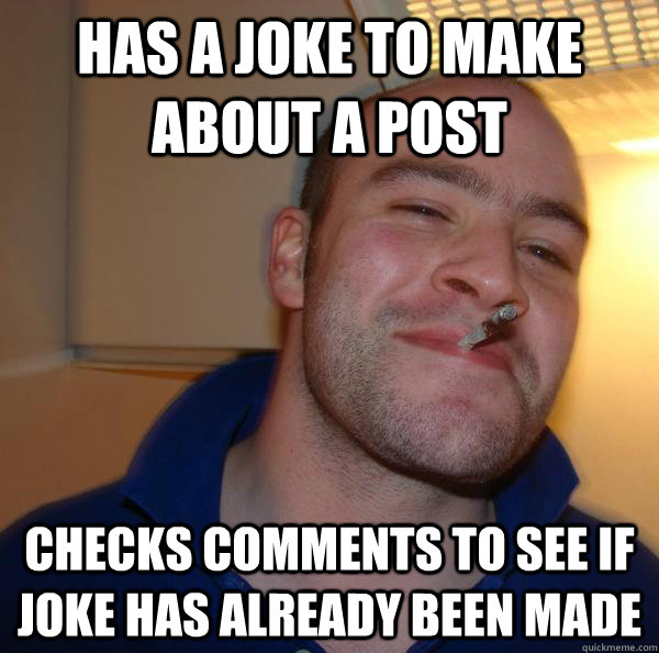 has a joke to make about a post checks comments to see if joke has already been made - has a joke to make about a post checks comments to see if joke has already been made  Misc