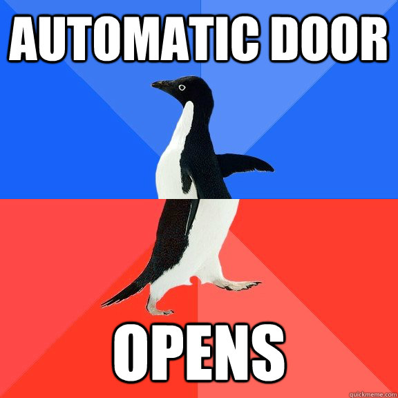 Automatic Door Opens  Socially Awkward Awesome Penguin