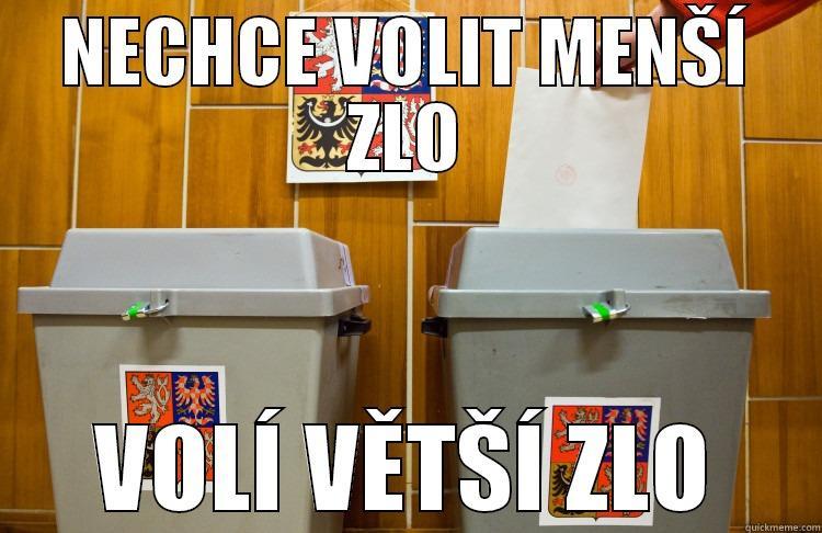 NECHCE VOLIT MENŠÍ ZLO VOLÍ VĚTŠÍ ZLO Misc