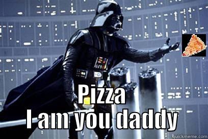  PIZZA I AM YOU DADDY Misc