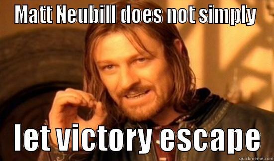 MATT NEUBILL DOES NOT SIMPLY    LET VICTORY ESCAPE  Boromir