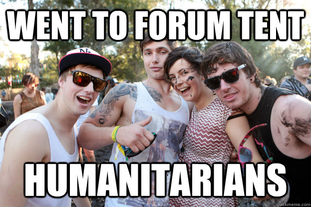 Went to forum tent humanitarians  