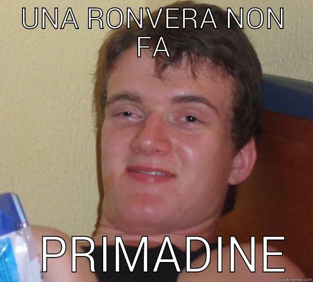 UNA RONVERA NON FA   PRIMADINE 10 Guy