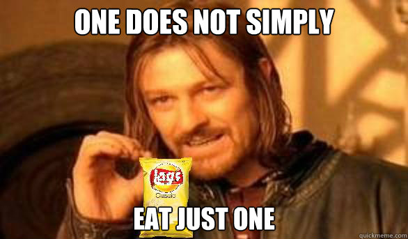 one does not simply eat just one - one does not simply eat just one  Bet you cant eat just one!