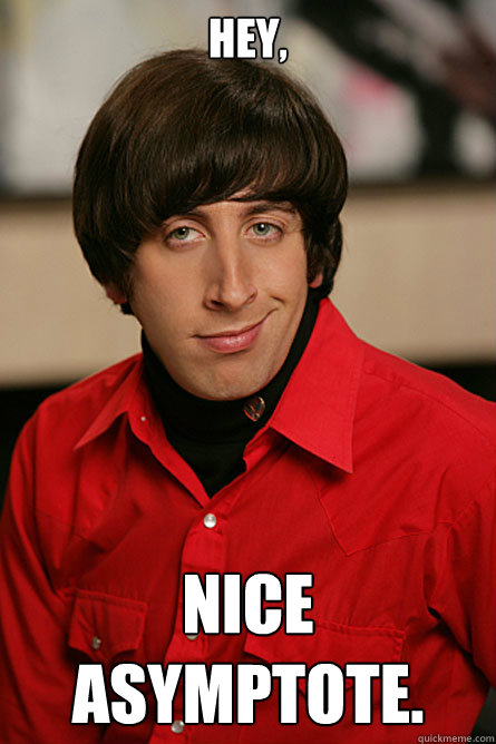 hey, nice asymptote.  - hey, nice asymptote.   Pickup Line Scientist