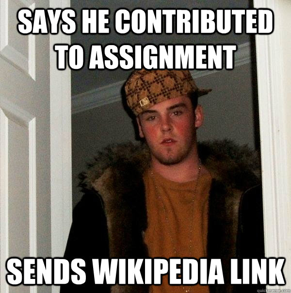 Says He Contributed To Assignment Sends Wikipedia Link  Scumbag Steve