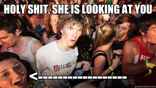 holy shit, she is looking at you <------------------  Sudden Clarity Clarence