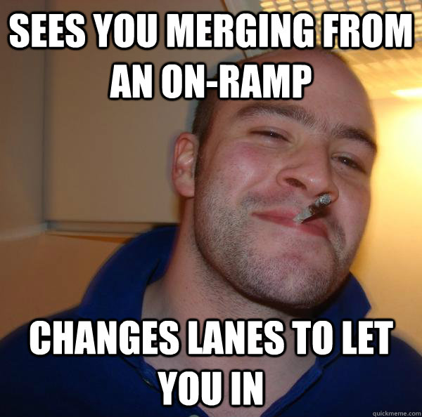 sees you merging from an on-ramp changes lanes to let you in - sees you merging from an on-ramp changes lanes to let you in  Misc