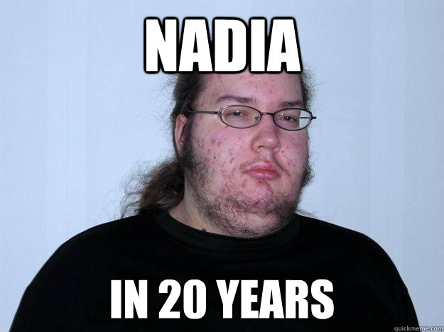 Nadia in 20 years - Nadia in 20 years  Meme