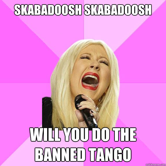 skabadoosh skabadoosh will you do the banned tango  Wrong Lyrics Christina