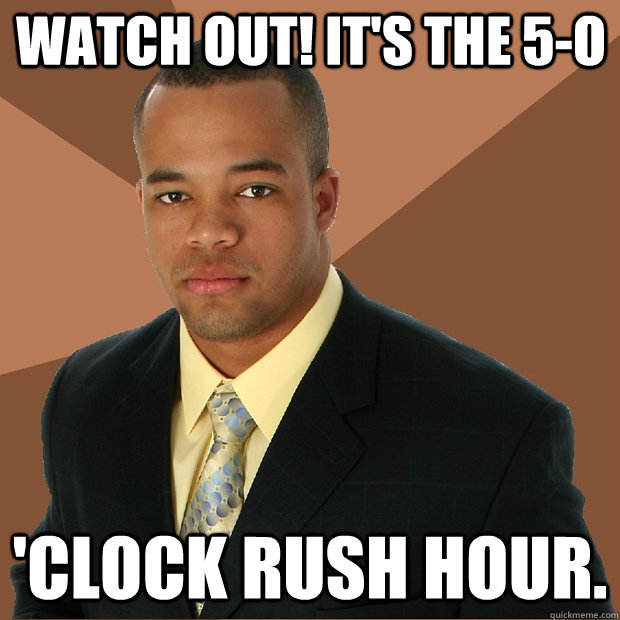 Watch out! It's the 5-O 'clock rush hour.  Successful Black Man