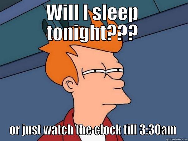 WILL I SLEEP TONIGHT??? OR JUST WATCH THE CLOCK TILL 3:30AM Futurama Fry