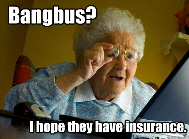 Bangbus? I hope they have insurance.  Grandma finds the Internet