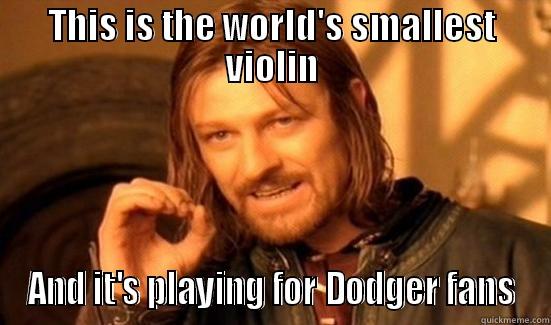 THIS IS THE WORLD'S SMALLEST VIOLIN AND IT'S PLAYING FOR DODGER FANS Boromir