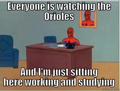 EVERYONE IS WATCHING THE ORIOLES AND I'M JUST SITTING HERE WORKING AND STUDYING Spiderman Desk