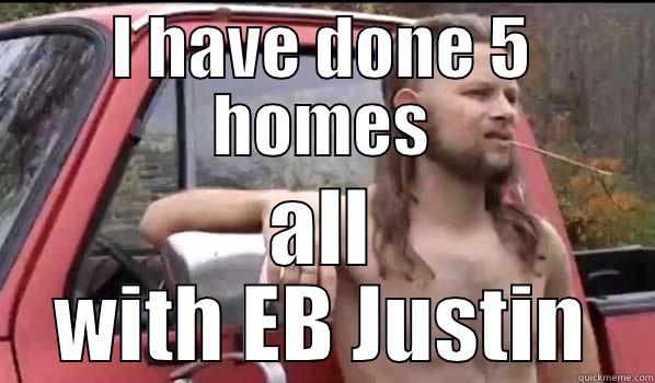 Professional Builder - I HAVE DONE 5 HOMES ALL WITH EB JUSTIN Almost Politically Correct Redneck