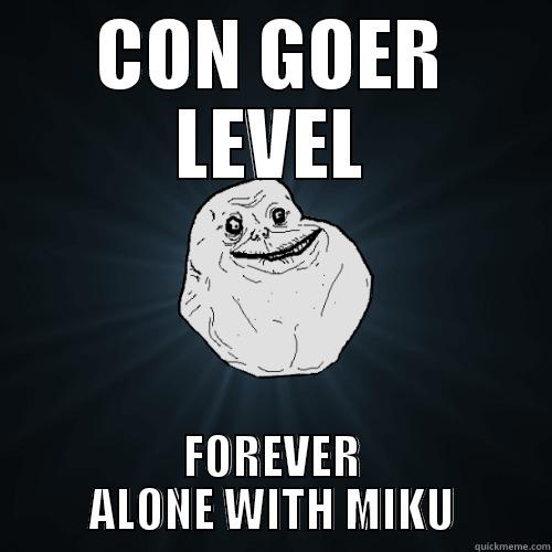 con goers - CON GOER LEVEL FOREVER ALONE WITH MIKU Forever Alone