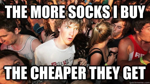 The more Socks I buy The cheaper they get - The more Socks I buy The cheaper they get  Sudden Clarity Clarence