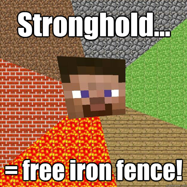 Stronghold... = free iron fence!  Minecraft