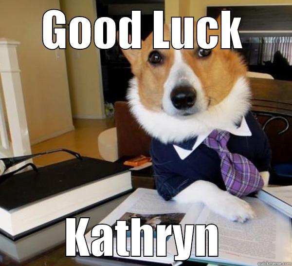 GOOD LUCK KATHRYN Lawyer Dog