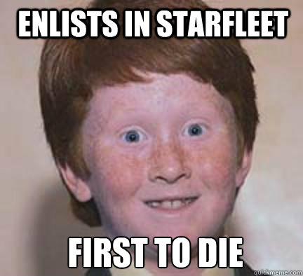 enlists in starfleet   first to die  Over Confident Ginger