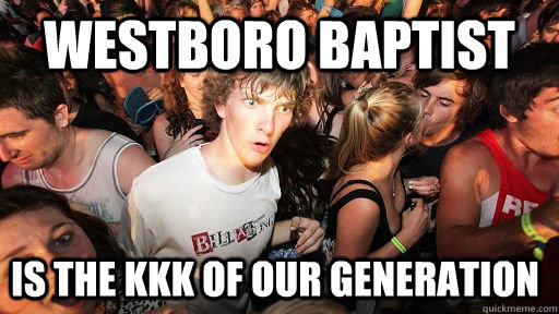 Westboro Baptist is The KKK of our generation  Sudden Clarity Clarence