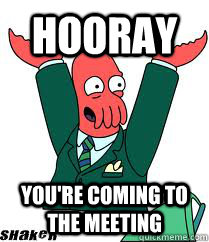 Hooray You're coming to the meeting - Hooray You're coming to the meeting  Hooray