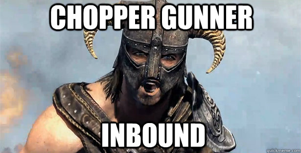 chopper gunner inbound  skyrim