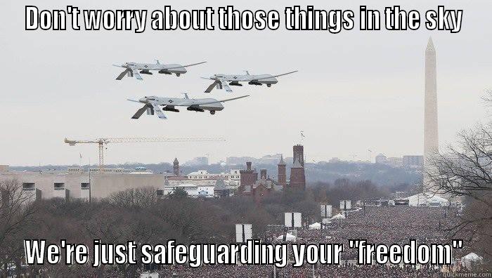 freedom flying - DON'T WORRY ABOUT THOSE THINGS IN THE SKY WE'RE JUST SAFEGUARDING YOUR 