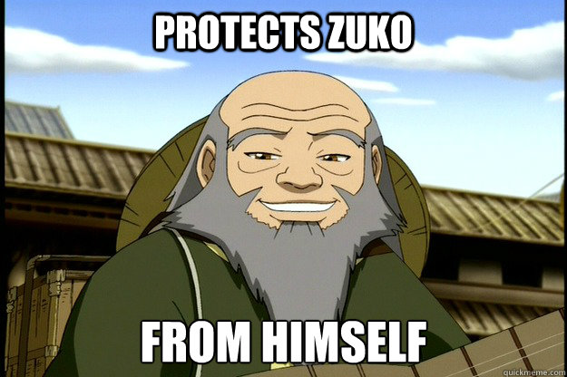 Protects zuko from himself - Protects zuko from himself  Good Guy Uncle Iroh