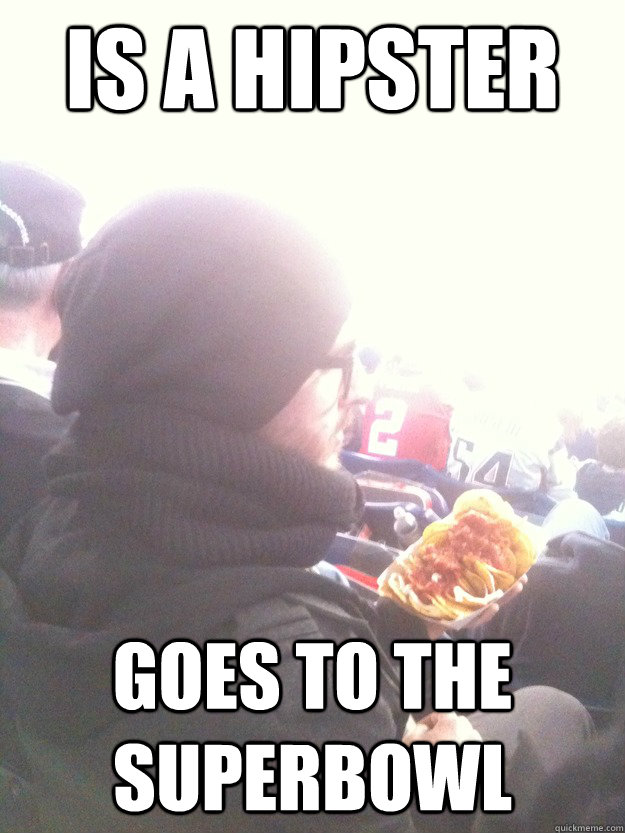 is a hipster goes to the superbowl  