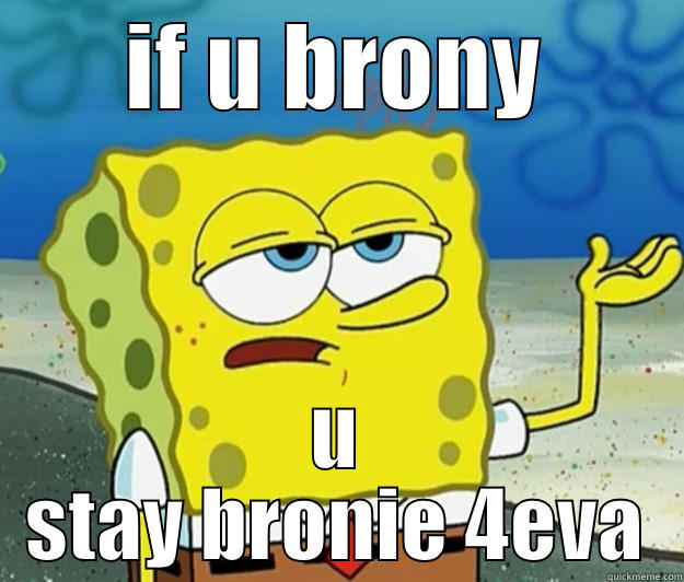 IF U BRONY U STAY BRONIE 4EVA Tough Spongebob