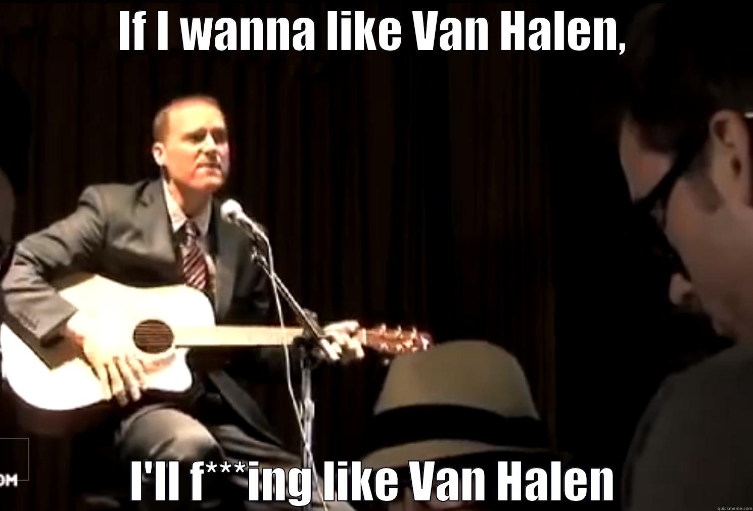 Hipster Hater - IF I WANNA LIKE VAN HALEN, I'LL F***ING LIKE VAN HALEN Misc