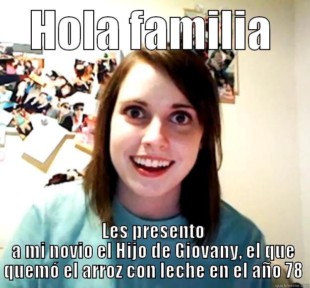 HOLA FAMILIA LES PRESENTO A MI NOVIO EL HIJO DE GIOVANY, EL QUE QUEMÓ EL ARROZ CON LECHE EN EL AÑO 78 Overly Attached Girlfriend