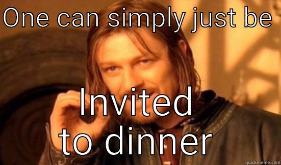 Dinner for you - ONE CAN SIMPLY JUST BE  INVITED TO DINNER Boromir