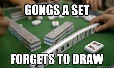 Gongs a set Forgets to draw  Caption 3 goes here - Gongs a set Forgets to draw  Caption 3 goes here  Mahjong Meme