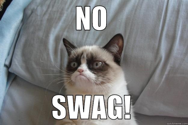 NO SWAG! Grumpy Cat