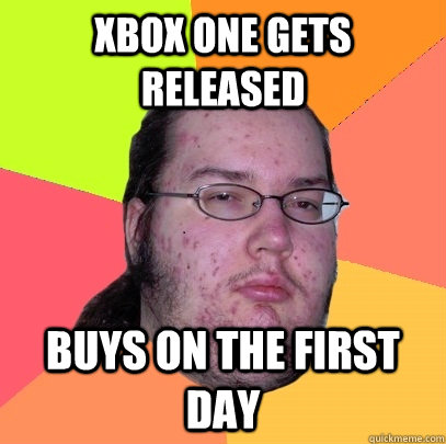 Xbox one gets released buys on the first day - Xbox one gets released buys on the first day  Butthurt Dweller