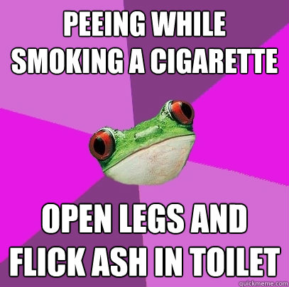 peeing while smoking a cigarette open legs and flick ash in toilet - peeing while smoking a cigarette open legs and flick ash in toilet  Foul Bachelorette Frog